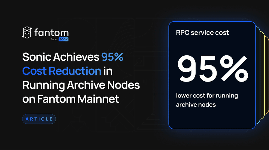 Sonic Achieves 95% Cost Reduction in Running Archive Nodes on Fantom Mainnet