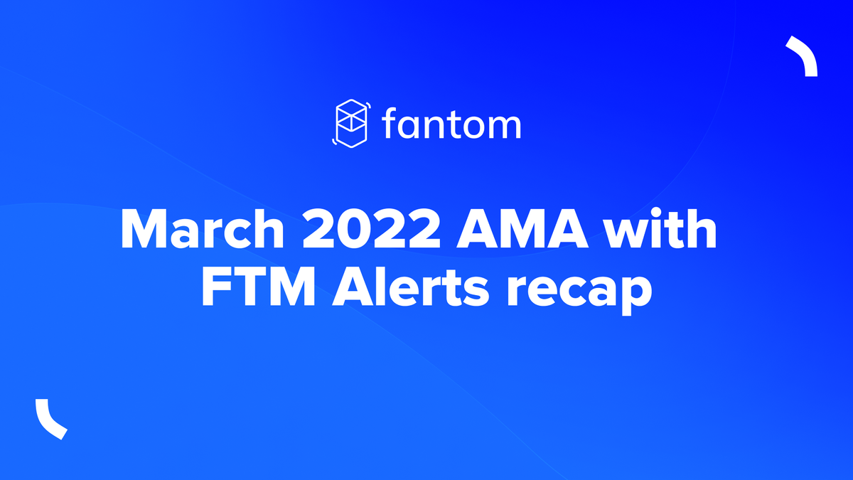 March 2022 AMA with FTM Alerts recap 