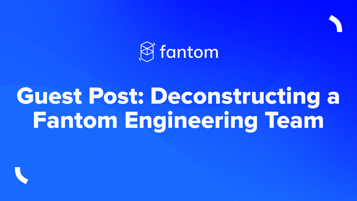 Guest Post: Deconstructing a Fantom Engineering Team