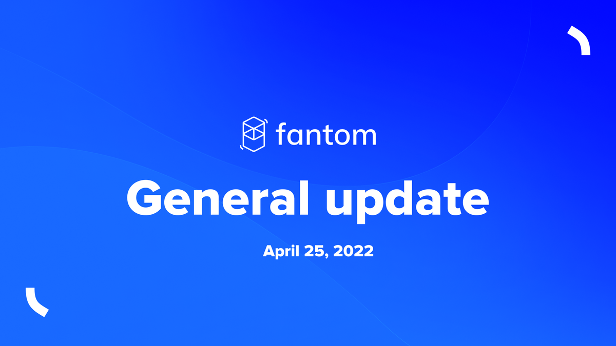 Fantom General Update | April 25 2022