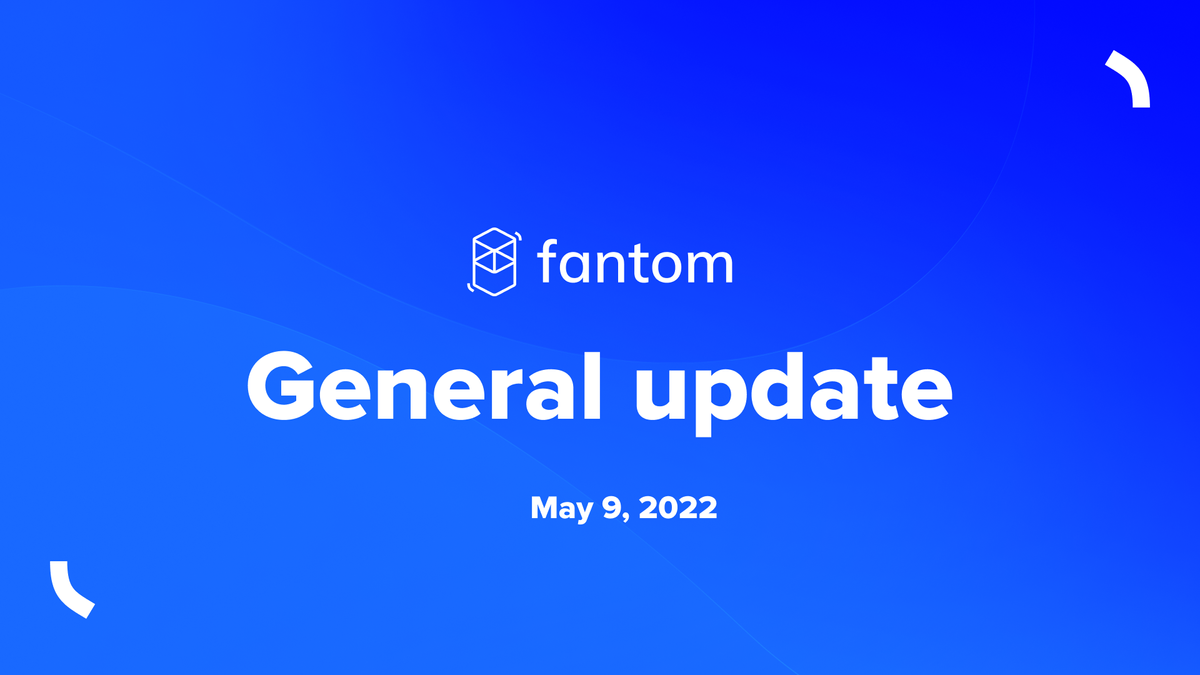 Fantom General Update | May 09 2022