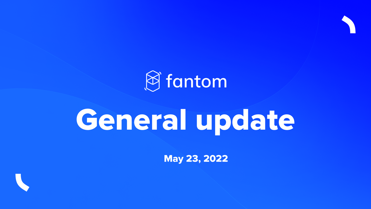 Fantom General Update | May 23 2022