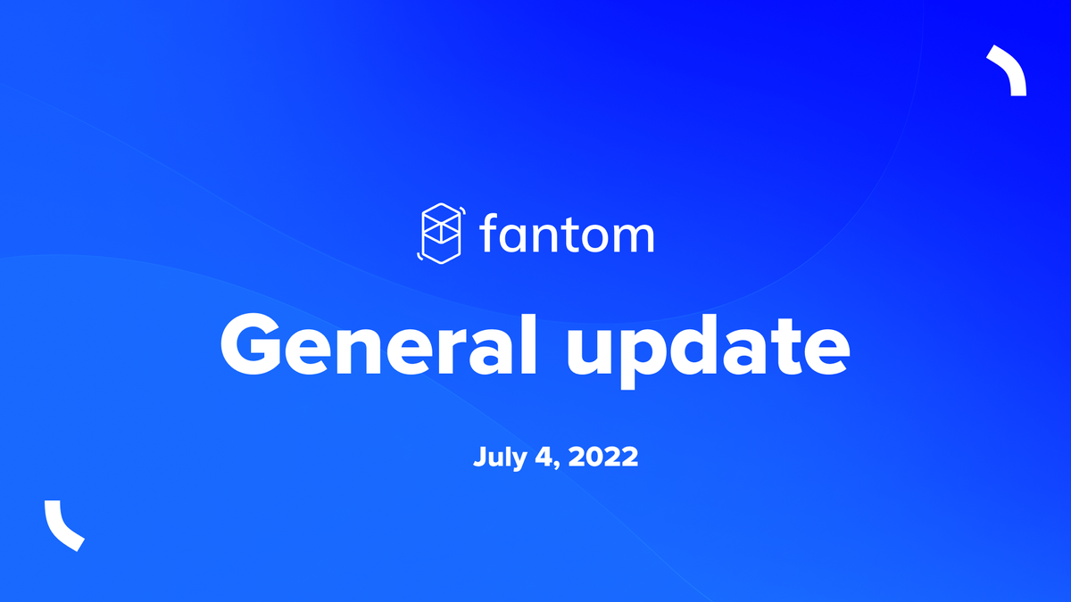 Fantom General Update | July 04 2022