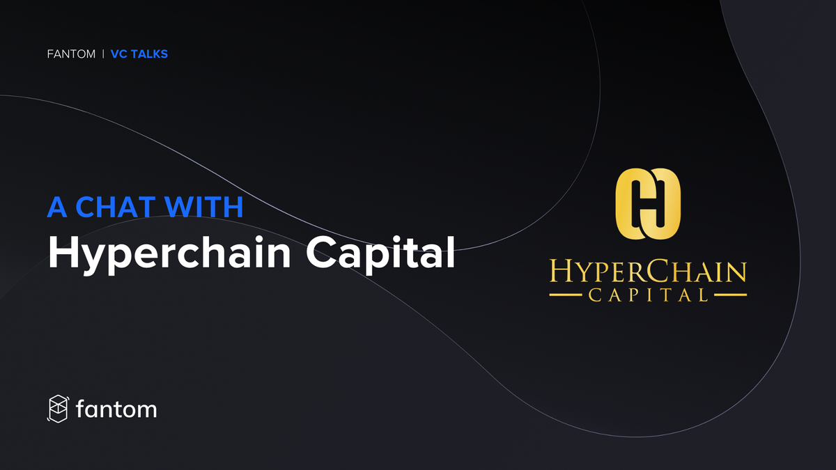 Fantom VC Spotlight - Hyperchain Capital
