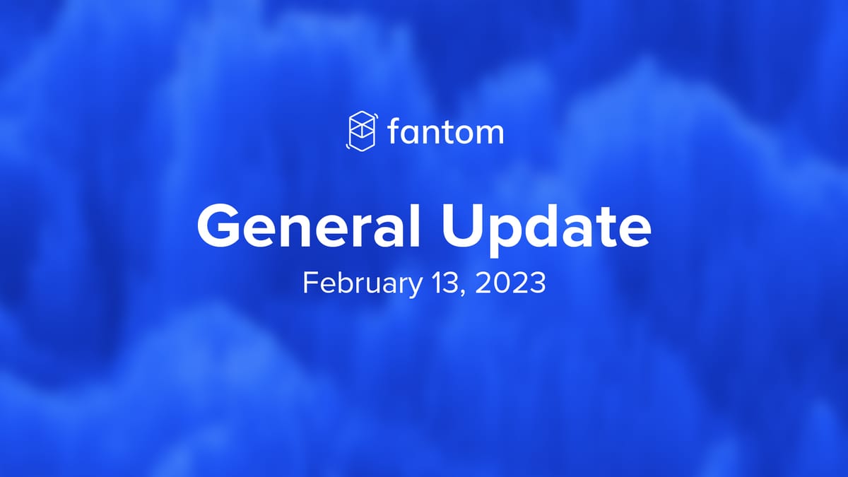 Fantom General Update | February 13, 2023