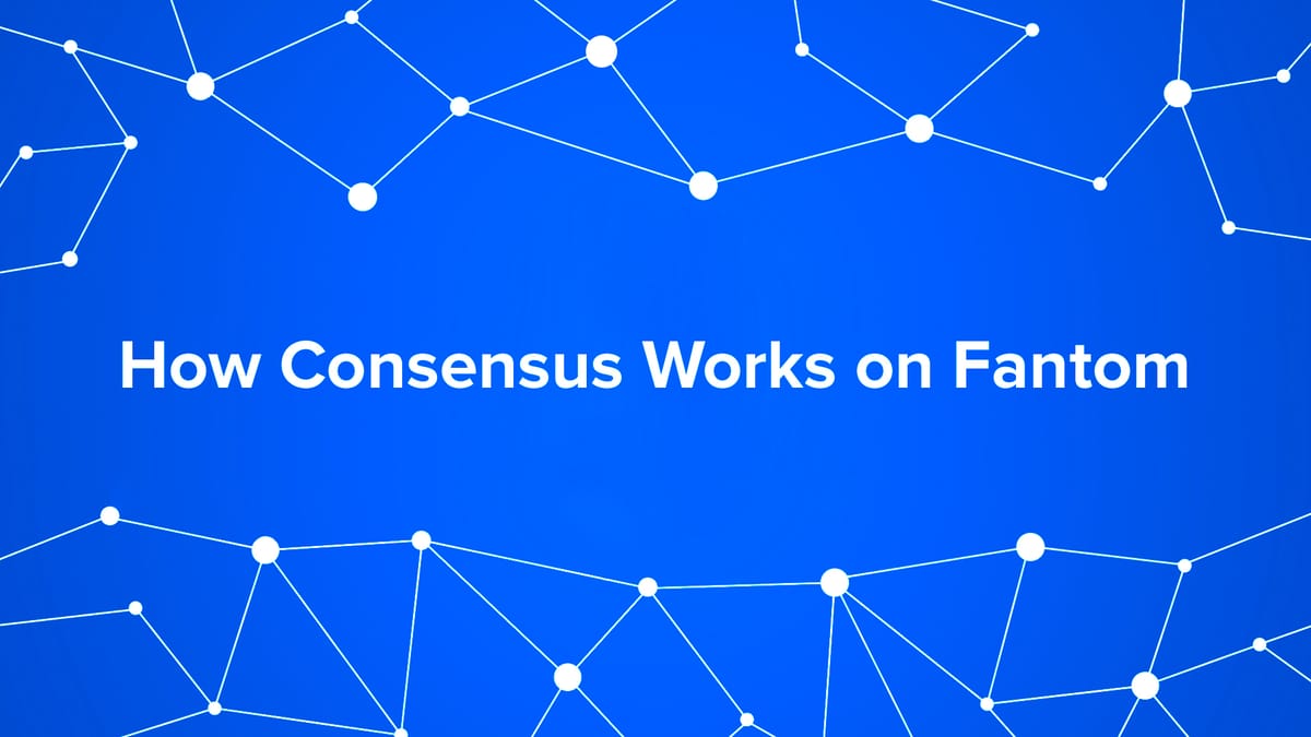 How Consensus Works on Fantom