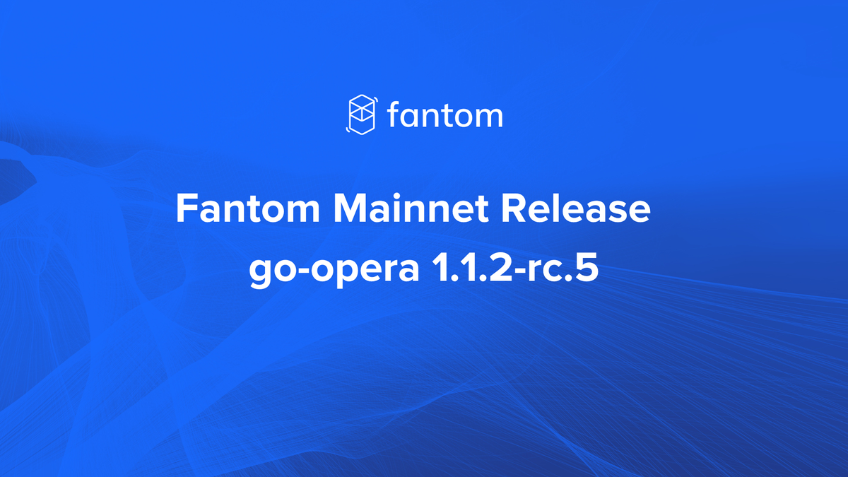 Fantom Mainnet Release – go-opera 1.1.2-rc.5