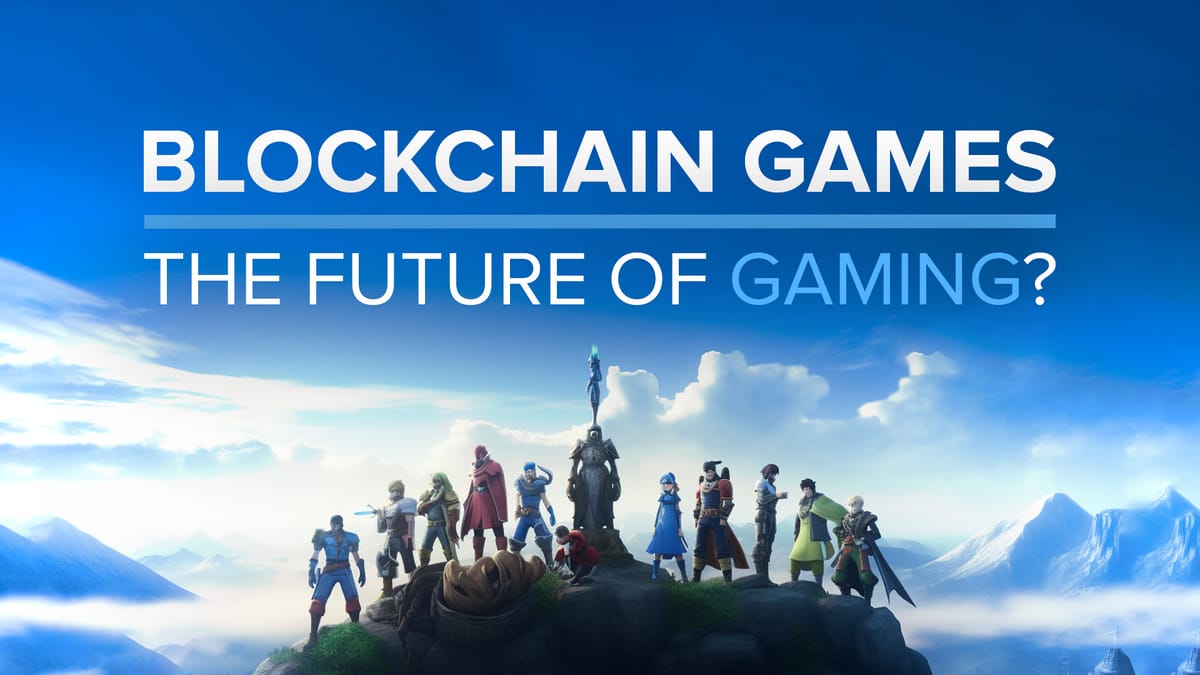 Are Blockchain Games the Future of Gaming?