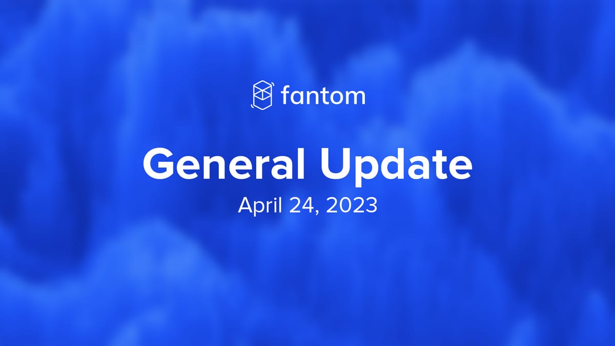 Fantom General Update | April 24, 2023
