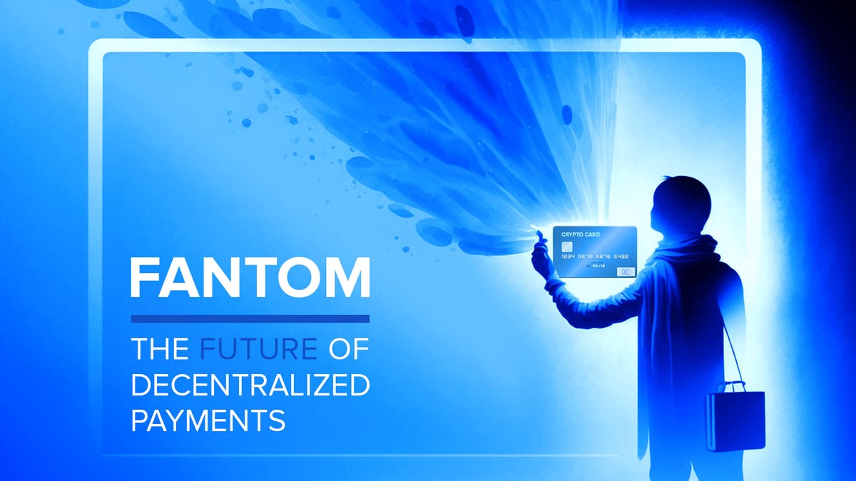 Fantom: The Future of Decentralized Payments