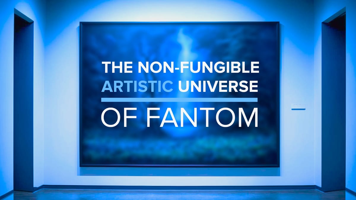 The Non-Fungible Artistic Universe of Fantom