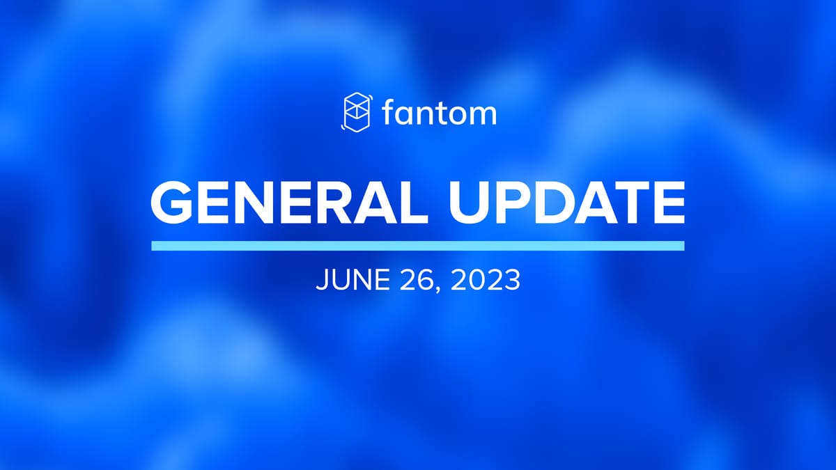 Fantom General Update | June 26, 2023