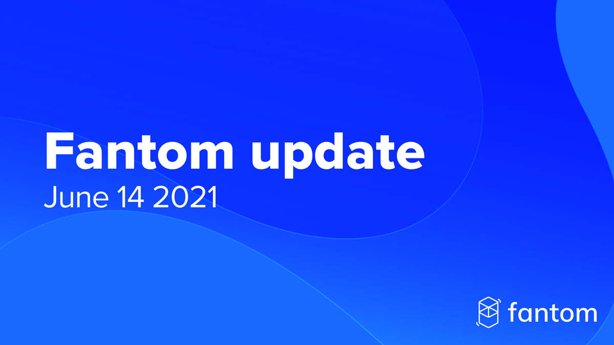 Fantom General Update | June 14 2021