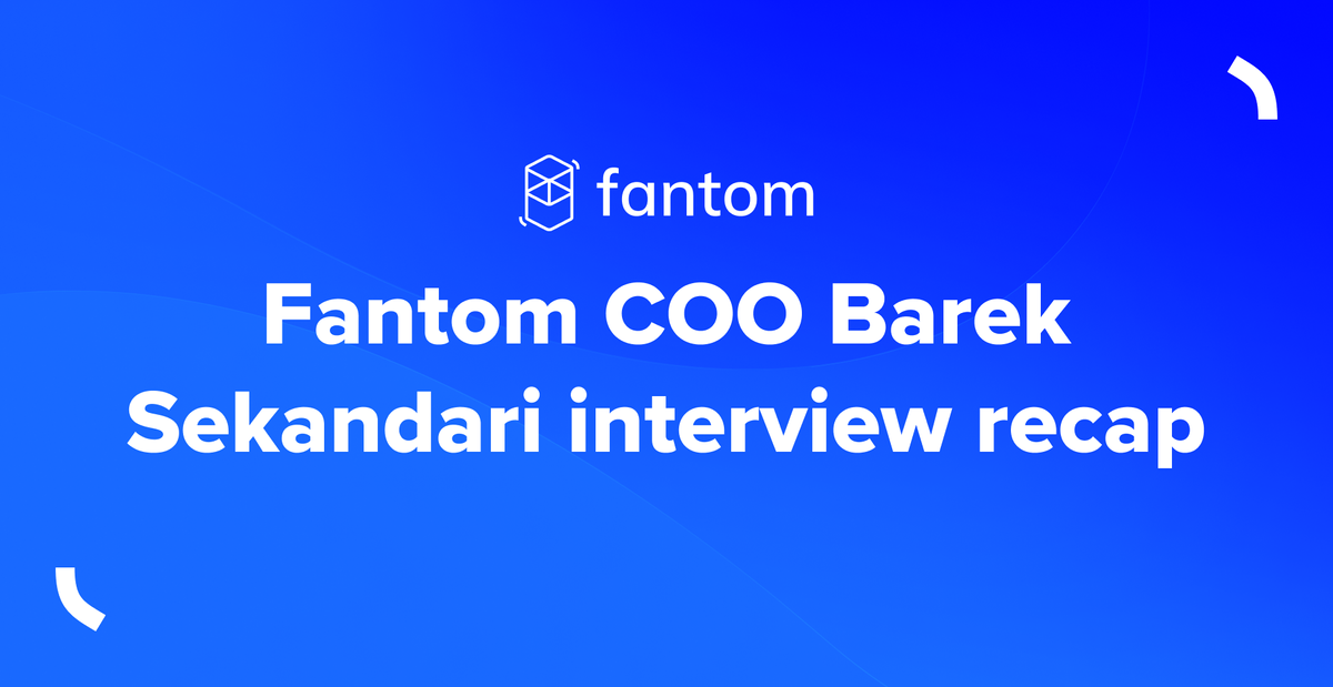 Fantom COO Barek Sekandari interview recap