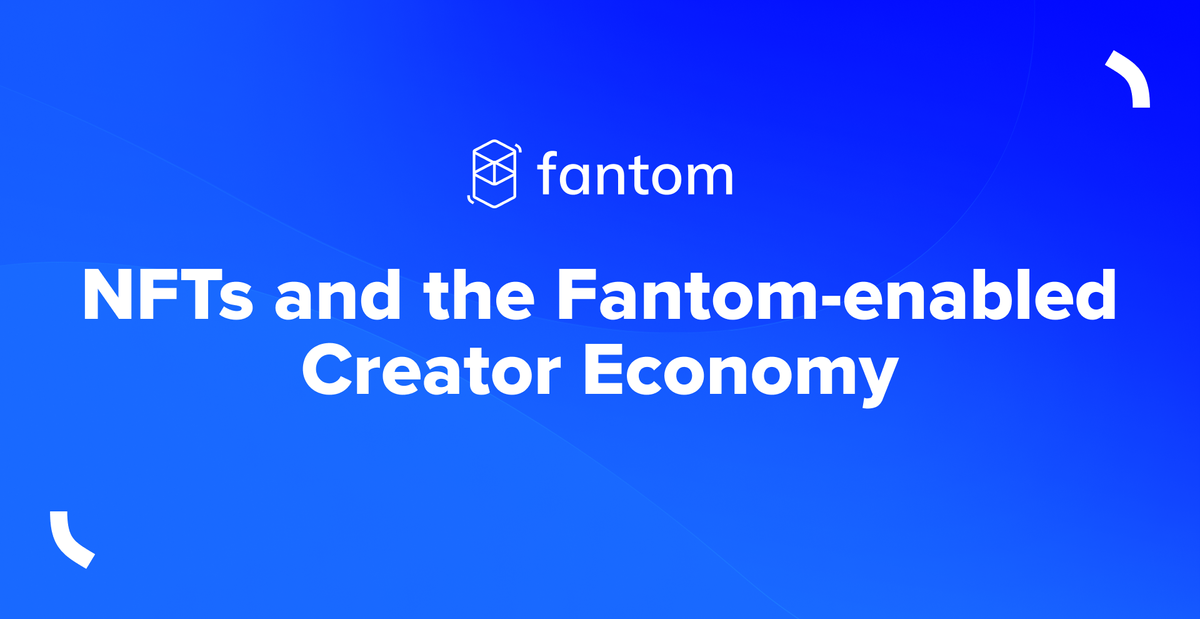 NFTs and the Fantom-enabled Creator Economy