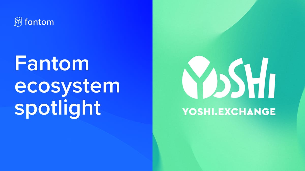 Fantom Ecosystem Spotlight – Yoshi.exchange 