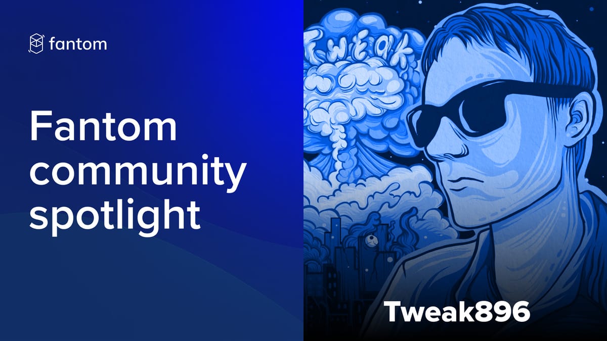 Fantom Community Spotlight – Tweak896