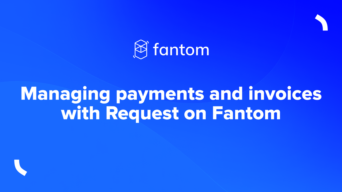 Managing payments and invoices with Request on Fantom