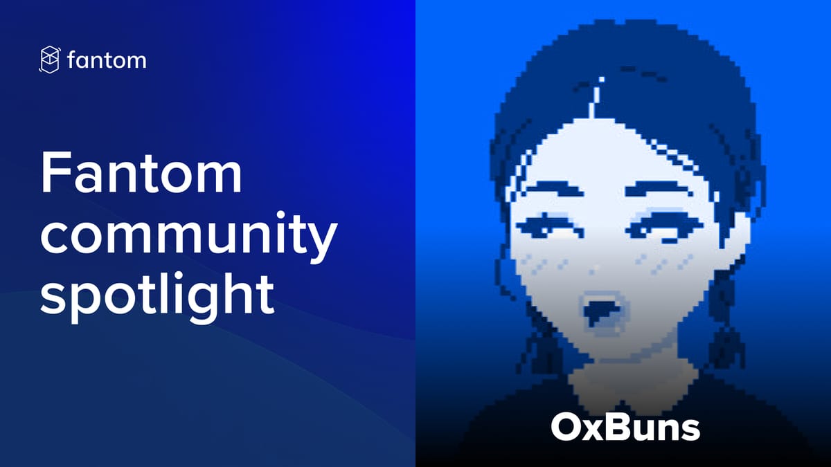 Fantom Community Spotlight - 0xBuns