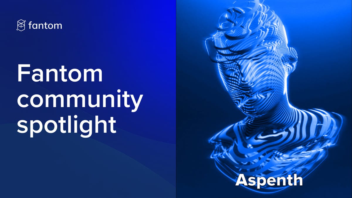 Fantom Community Spotlight - Aspenth