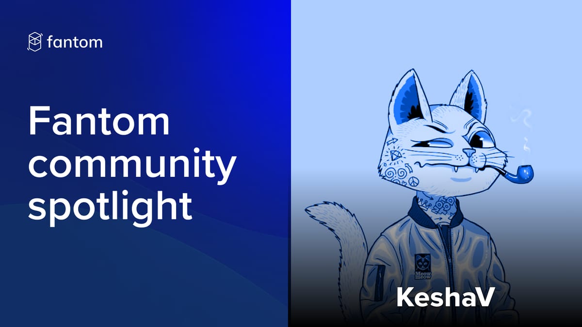 Fantom Community Spotlight - KeshaV