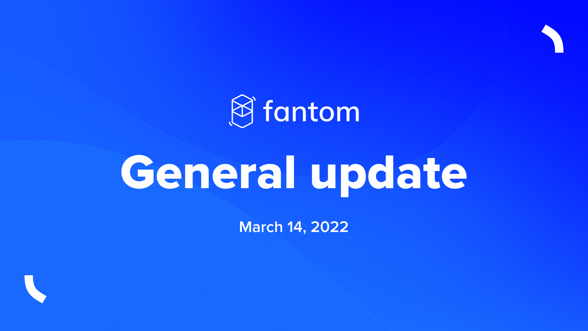 Fantom General Update | March 14 2022