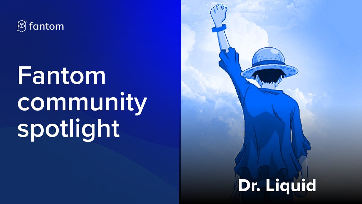 Fantom Community Spotlight — Dr. Liquid