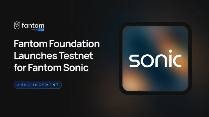 Fantom Foundation Launches Testnet for Fantom Sonic