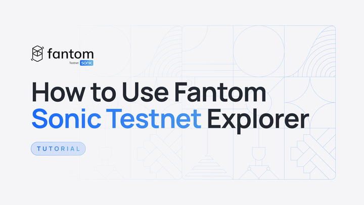 How to Use Fantom Sonic Testnet Explorer