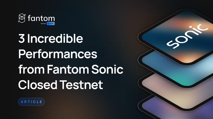 Fantom Sonic Closed Testnet Performance Review