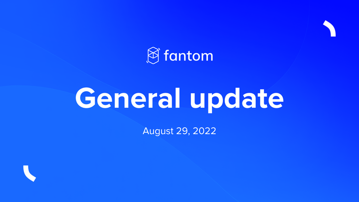 Fantom General Update | August 29 2022