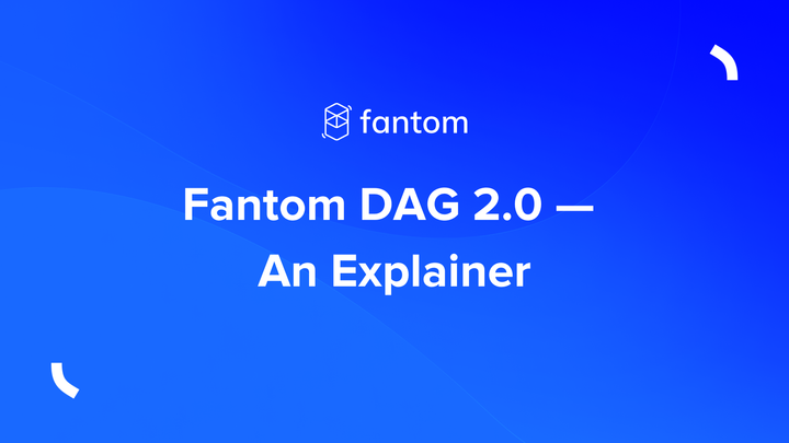 Fantom DAG 2.0 — An Explainer