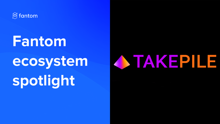 Fantom Ecosystem Spotlight – Takepile Finance