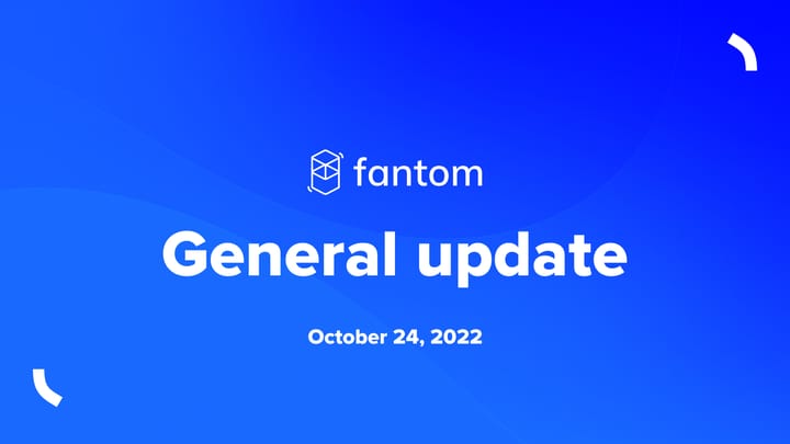 Fantom General Update | October 24 2022