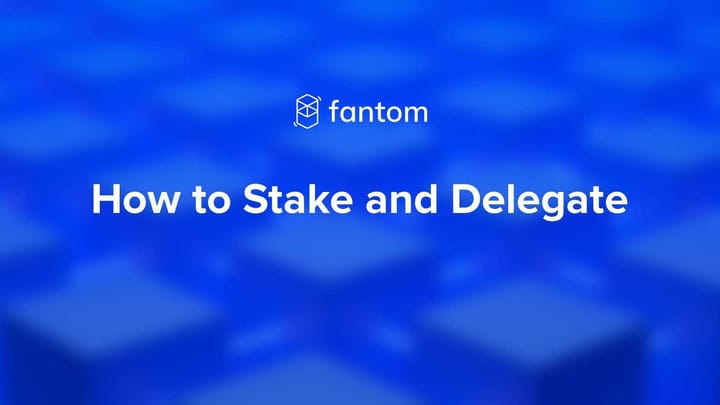 How to Stake and Delegate on Fantom