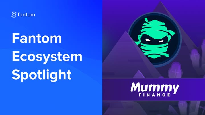 Mummy Finance – Fantom Ecosystem Spotlight