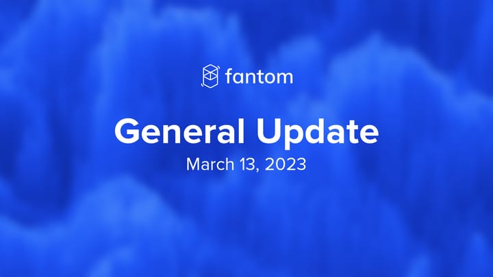 Fantom General Update | March 13, 2023