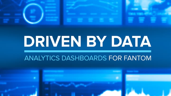 Driven by Data: Analytics Dashboards for Fantom