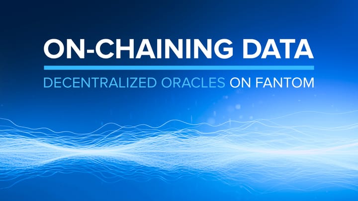 On-Chaining Data: Decentralized Oracles on Fantom