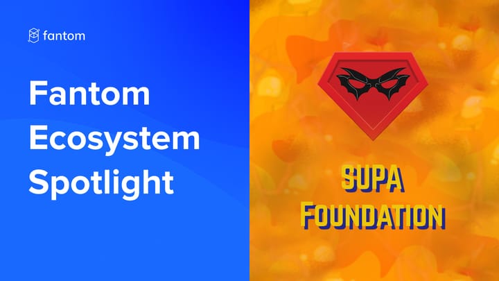 SUPA Foundation — Fantom Ecosystem Spotlight