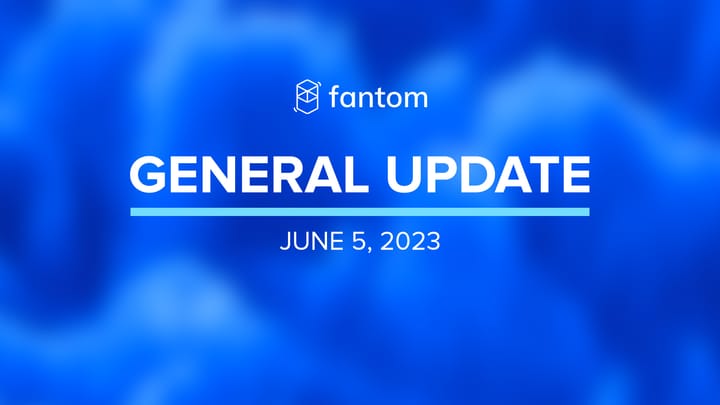 Fantom General Update | June 5, 2023