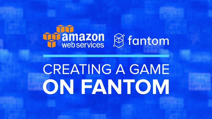 AWS: Creating a Game on Fantom