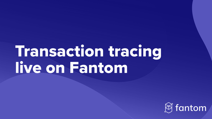 Fantom extends smart contract functionality with Transaction Tracing API