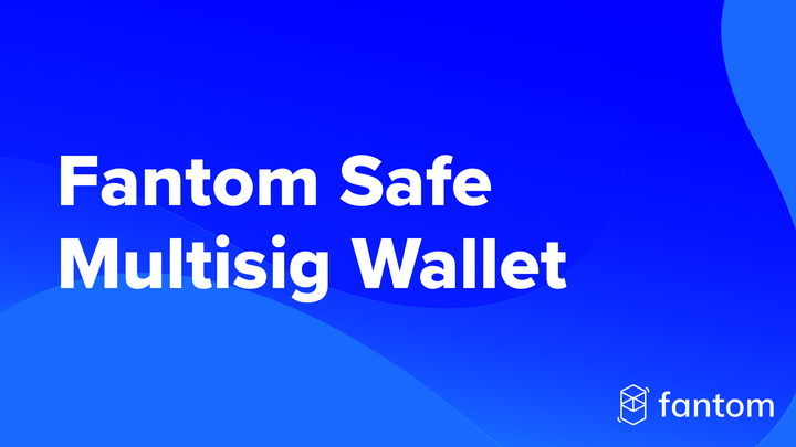 Fantom Safe Multisig Wallet Now Available