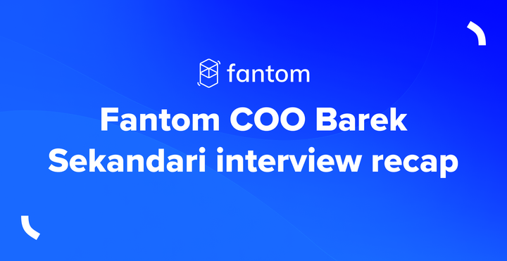 Fantom COO Barek Sekandari interview recap