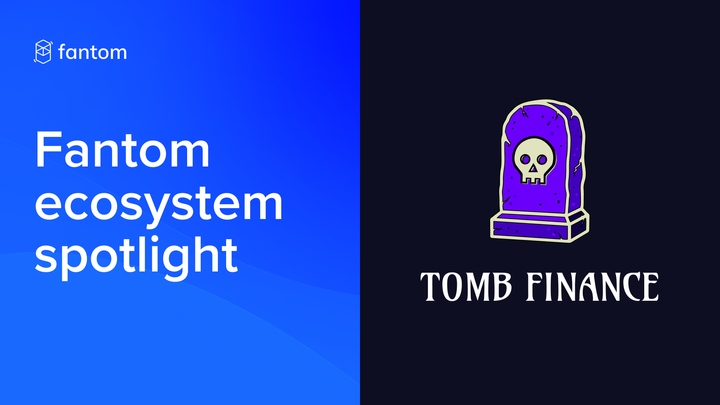 Fantom Ecosystem Spotlight – Tomb Finance