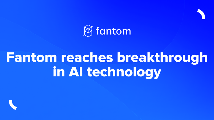 Fantom reaches breakthrough in AI technology